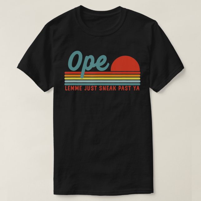 Men Funny Midwest Gift, Ope Just Gonna Sneak Right T Shirt (Design framsida)