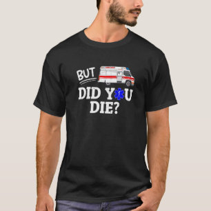 Men gjorde du det så roligt att EMT EMS Sjukvårdar T Shirt