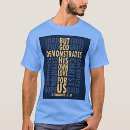 Men GOD Romans 5:8 T Shirt