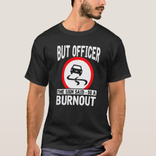 Men han sa att han skulle göra en burnout Mechanic T Shirt