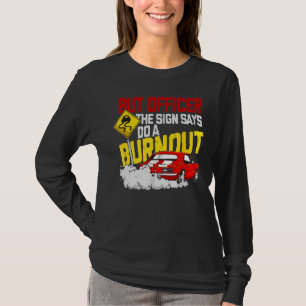 Men han sa att signalen gör en Burnout 1 T Shirt