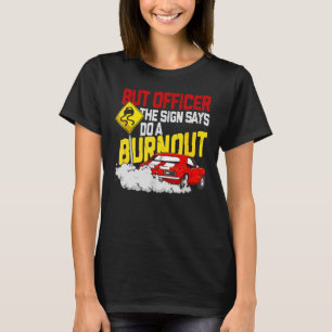 Men han sa att signalen gör en Burnout 1 T Shirt