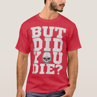 Men har du Die Fitness Gym Workout T Shirt