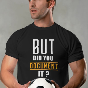 Men har du dokumenterat det för manar t shirt