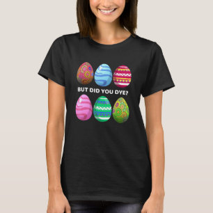 Men har du dye Påskägg? T Shirt