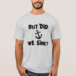 Men har vi sjunkit båtkapten, Cruising Älskare? T Shirt