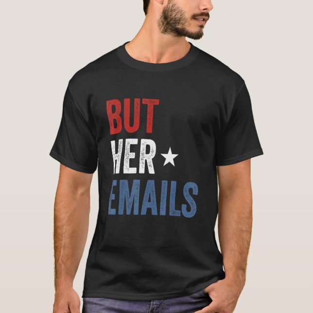 Men hennes e-post, Hillary Republicans Tårar men h T Shirt (Framsida)