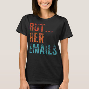 Men hennes e-post, Ley, Pro Hillary Anti Trump Vin T Shirt