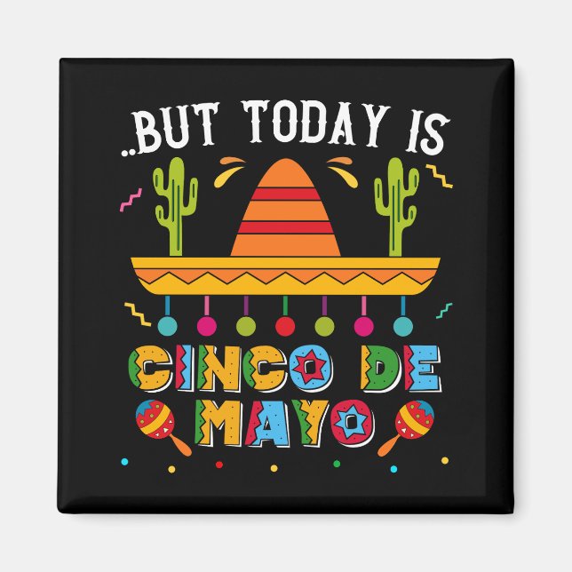 Men i dag är Cinco de Mayo, mexikanska Cactus Funn Magnet (Framsidan)