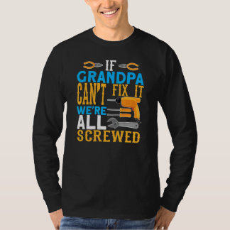 Men If Grandpa Can't Fix We´re Srewed Grandpa T Shirt
