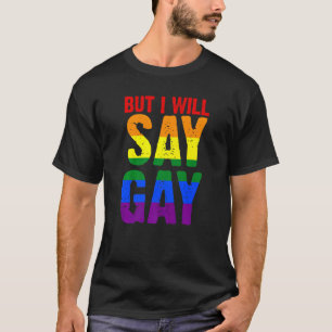 Men jag säger Gay Lgbtq T Shirt
