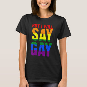 Men jag säger Gay Lgbtq T Shirt