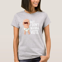 Men jag vill inte rösta t shirt