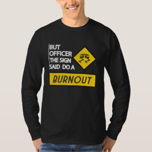 Men konstapel skylten sa gör en burnout bilar män  t shirt