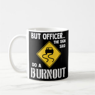 Men konstapeln sa att han skulle göra en burnout - kaffemugg