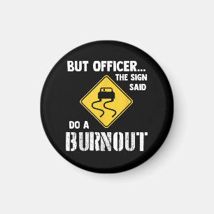 Men konstapeln sa att han skulle göra en burnout - magnet