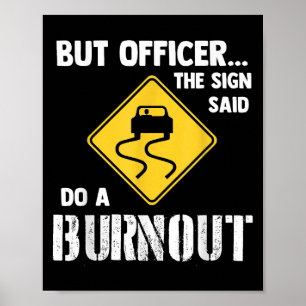 Men konstapeln sa att han skulle göra en burnout - poster