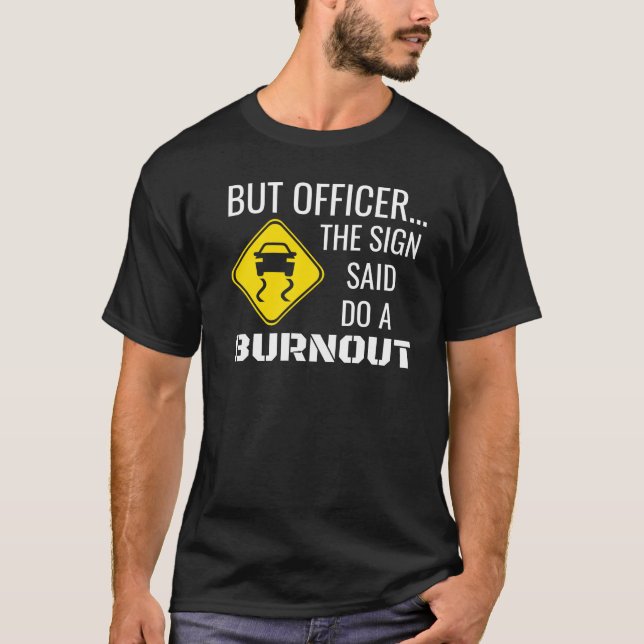 Men konstapeln sa att han skulle göra en utbrännin t shirt (Framsida)
