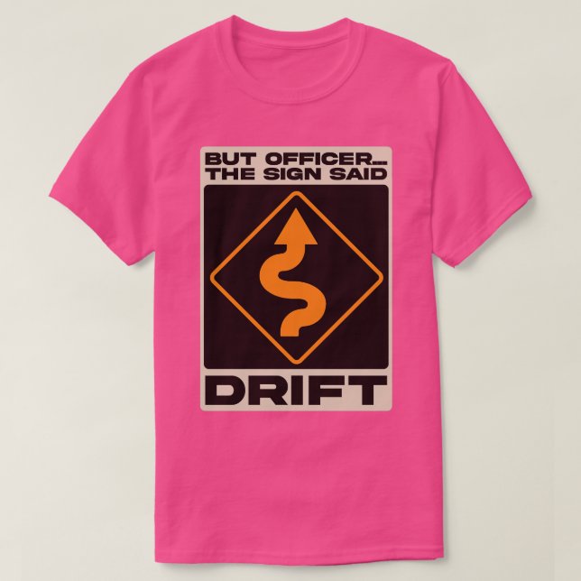 Men konstapeln sa att signalen var "Drift" T Shirt (Design framsida)