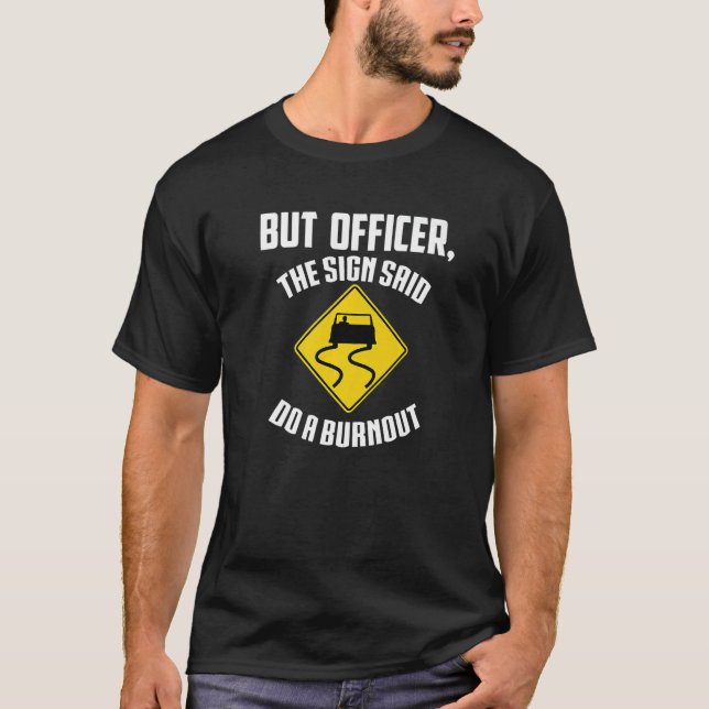 Men konstapeln sa: Gör en burnout-bil 3 T Shirt (Framsida)