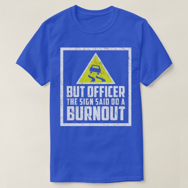 Men konstapeln sa: Gör en burnout-funny bil ( T Shirt (Design framsida)