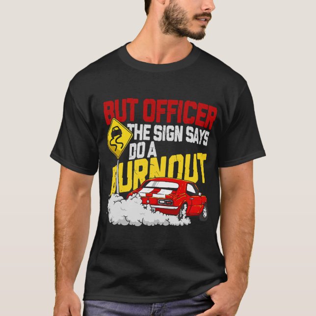 Men konstapeln sa: Gör en burnout - Lustigt Mus T Shirt (Framsida)