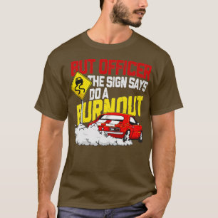 Men konstapeln sa: Gör en burnout - Lustigt Mus T Shirt
