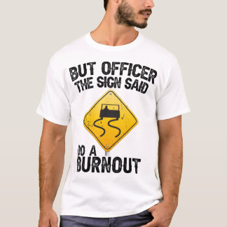 Men konstnären sa att han skulle göra en burnout. t shirt
