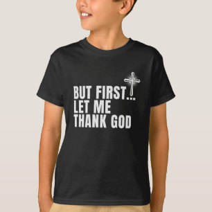 Men låt mig först tacka Gud T Shirt