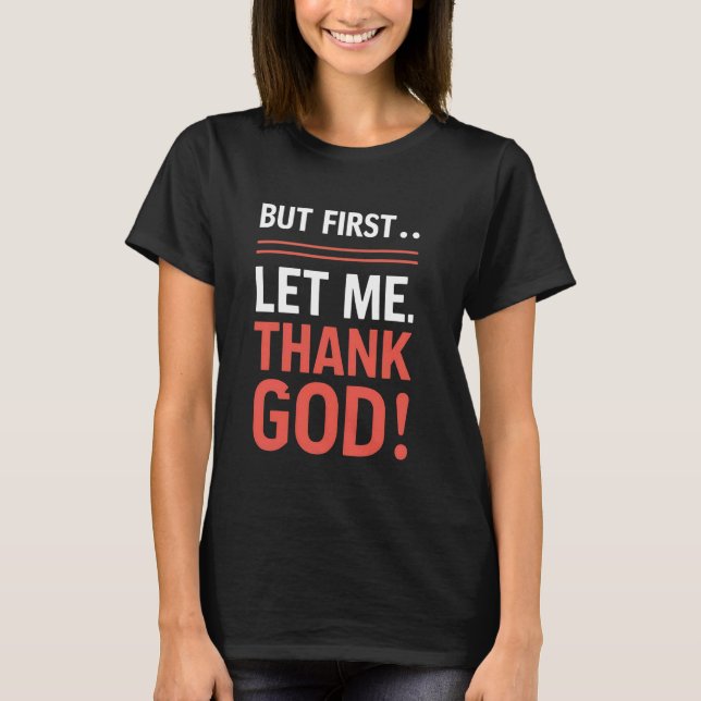Men låt mig först tacka Gud T-Shirt (Framsida)