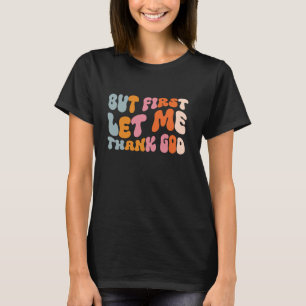 Men låt mig först tacka Gud T Shirt