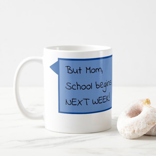 Men Mamma, skolan börjar nästa VECKA! Kaffemugg (Med munk)