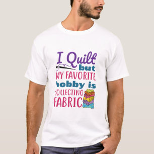 Men min favorithobby är att samla in väv t shirt