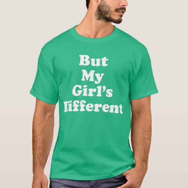 Men min flicka är annorlunda t-shirt (Framsida)