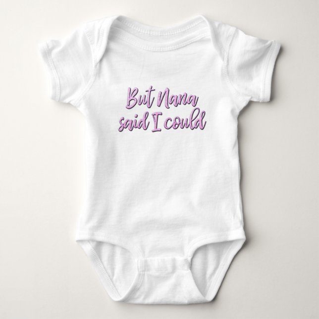 Men Nana sa att jag kunde bodykosten för baby T Shirt (Framsida)