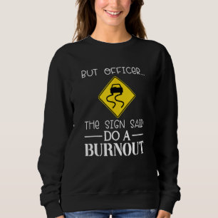 Men officer, skylten sa gör en burnout Humoristis T Shirt
