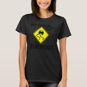 Men officer, skylten sa gör en burnout rolig bil t shirt