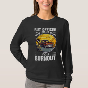 Men officer, skylten sa gör en burnout t shirt