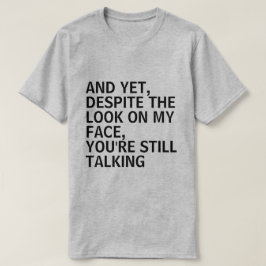 MEN TROTS ATT MIN ANSIKTE ÄR STÄNGD ÄR DU FORTFARA T SHIRT