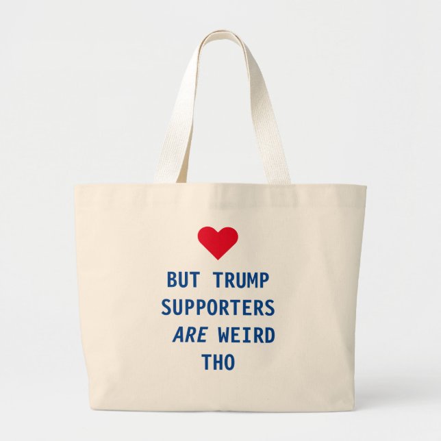 MEN TRUMP-SUPPORTÖRER ÄR KONSTIGAR SOM - TOTE BAG JUMBO TYGKASSE (Framsidan)
