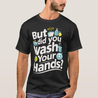 Men Tvättade du Händer? HandTvättande hygien T Shirt