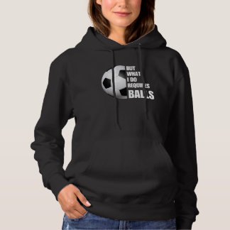 Men vad jag gör kräver Bollar en fin fotbollsspela T Shirt