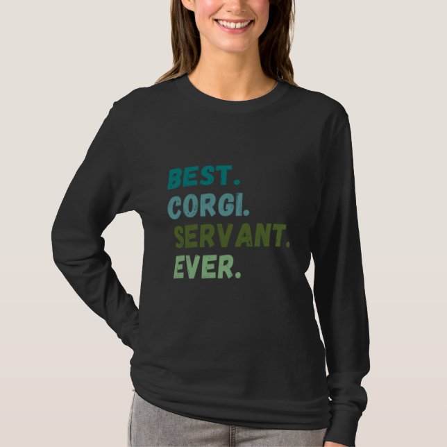 Men Women Best Dog Servant Ever CORGI T Shirt (Framsida)