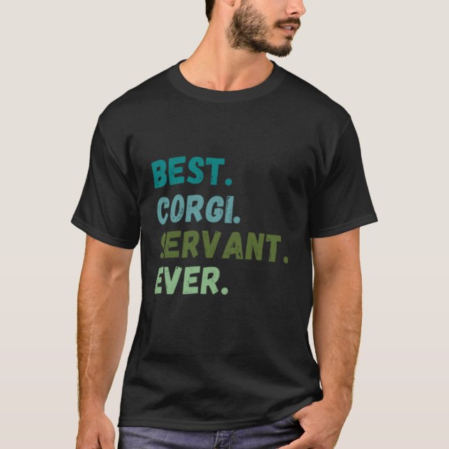 Men Women Best Dog Servant Ever CORGI T Shirt (Framsida)