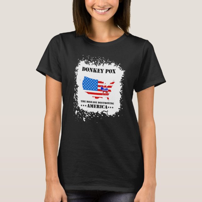 Men Women  Donkey Pox The Disease Destroying Ameri T Shirt (Framsida)