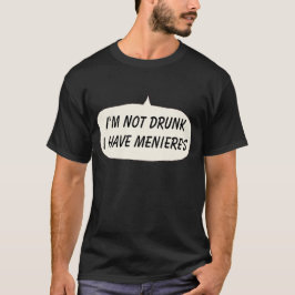 Menieres t-shirt Jag är inte full. Jag har meniere