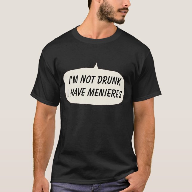 Menieres t-shirt Jag är inte full. Jag har meniere (Framsida)