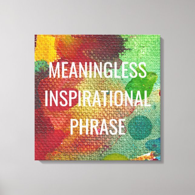 Meningslös inspirationslös fras canvastryck (Framsida)