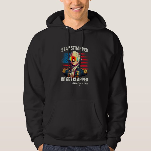 Mens  4th of July  Washington Stay Strapped Get Cl Hoodie (Framsida)