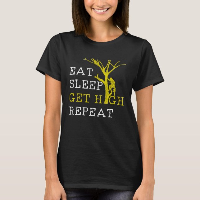 Mens Arborist Eat Sleep Get High Repeat T Shirt (Framsida)